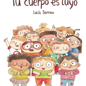 Tu cuerpo es tuyo de Lucía Serrano